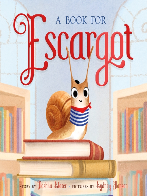 Title details for A Book for Escargot by Dashka Slater - Available